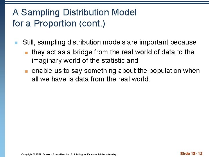 A Sampling Distribution Model for a Proportion (cont. ) n Still, sampling distribution models