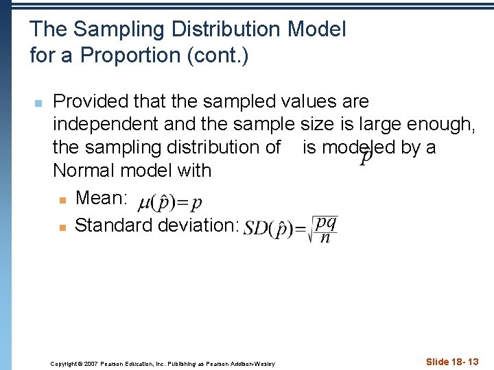 The Sampling Distribution Model for a Proportion (cont. ) n Provided that the sampled