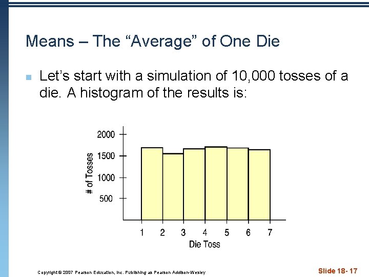 Means – The “Average” of One Die n Let’s start with a simulation of