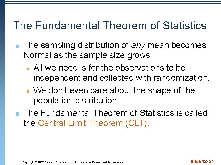 The Fundamental Theorem of Statistics n n The sampling distribution of any mean becomes