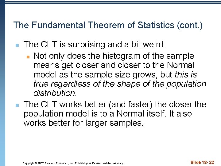 The Fundamental Theorem of Statistics (cont. ) n n The CLT is surprising and