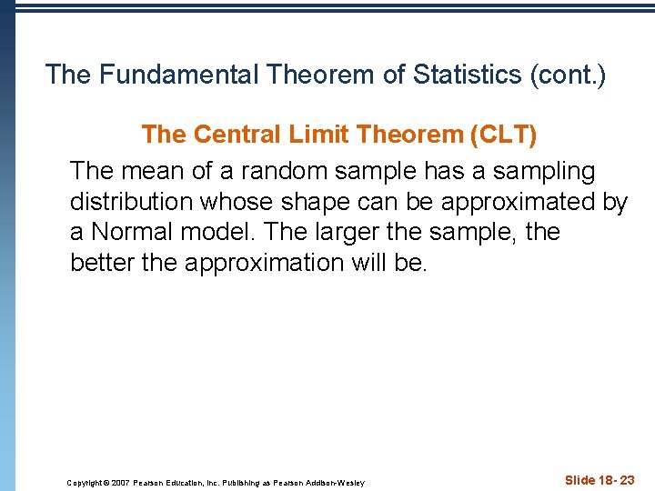 The Fundamental Theorem of Statistics (cont. ) The Central Limit Theorem (CLT) The mean