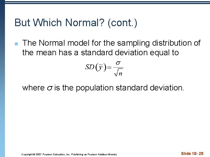 But Which Normal? (cont. ) n The Normal model for the sampling distribution of