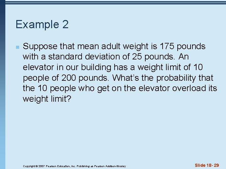 Example 2 n Suppose that mean adult weight is 175 pounds with a standard