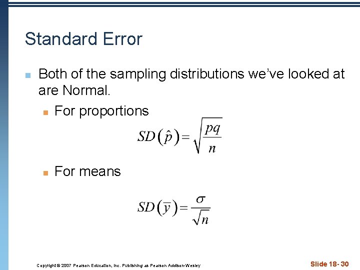 Standard Error n Both of the sampling distributions we’ve looked at are Normal. n