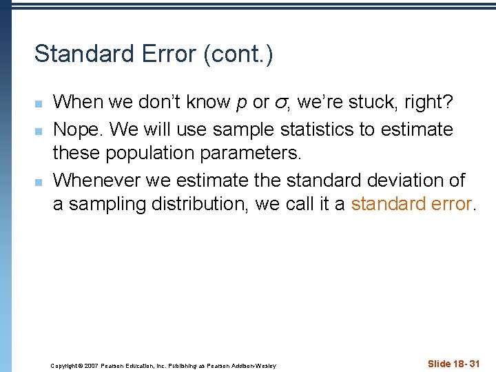 Standard Error (cont. ) n n n When we don’t know p or σ,