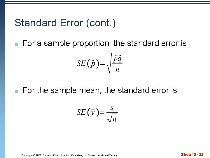 Standard Error (cont. ) n For a sample proportion, the standard error is n
