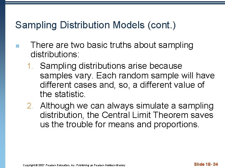 Sampling Distribution Models (cont. ) n There are two basic truths about sampling distributions: