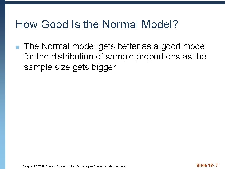 How Good Is the Normal Model? n The Normal model gets better as a