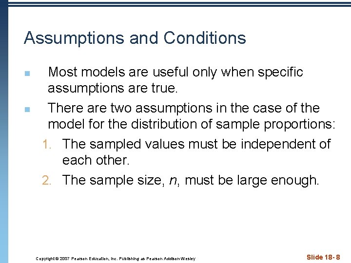 Assumptions and Conditions n n Most models are useful only when specific assumptions are