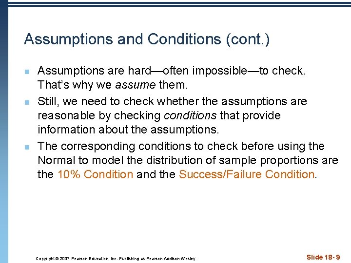 Assumptions and Conditions (cont. ) n n n Assumptions are hard—often impossible—to check. That’s