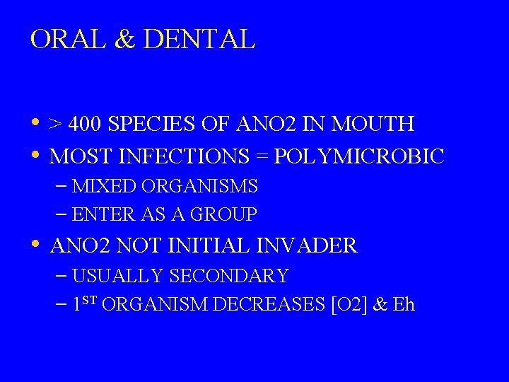 ORAL & DENTAL • > 400 SPECIES OF ANO 2 IN MOUTH • MOST