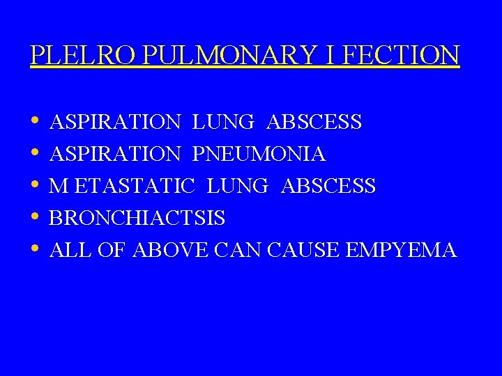 PLELRO PULMONARY I FECTION • • • ASPIRATION LUNG ABSCESS ASPIRATION PNEUMONIA M ETASTATIC