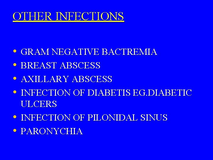 OTHER INFECTIONS • • • GRAM NEGATIVE BACTREMIA BREAST ABSCESS AXILLARY ABSCESS INFECTION OF
