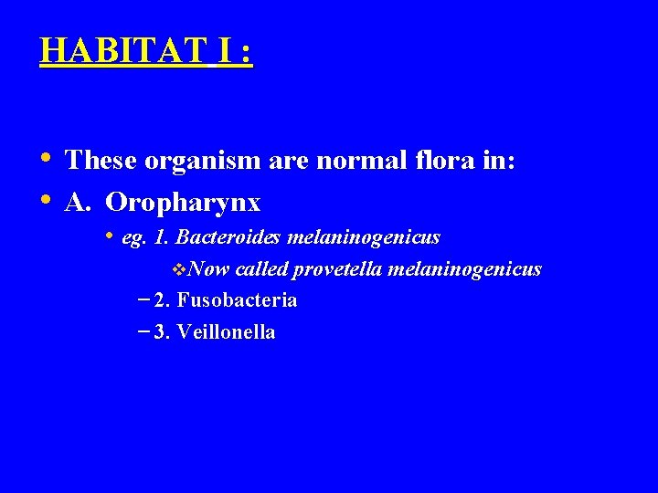 HABITAT I : • These organism are normal flora in: • A. Oropharynx •