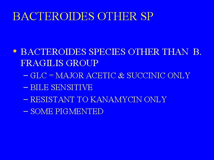 BACTEROIDES OTHER SP • BACTEROIDES SPECIES OTHER THAN B. FRAGILIS GROUP – GLC =