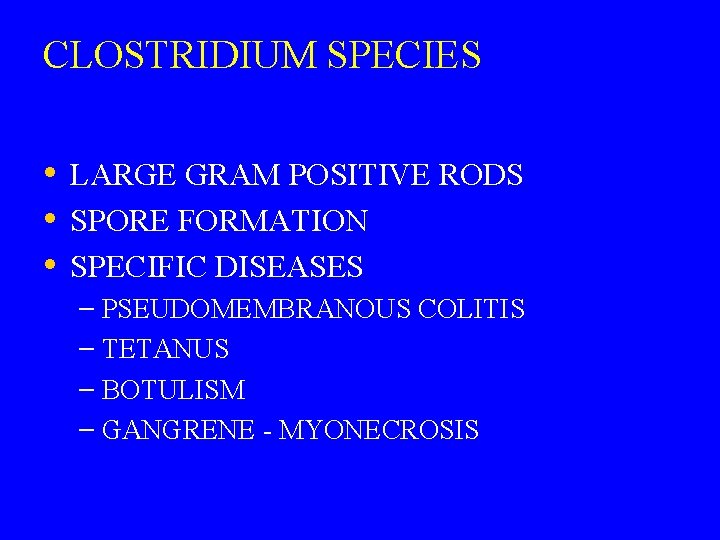 CLOSTRIDIUM SPECIES • LARGE GRAM POSITIVE RODS • SPORE FORMATION • SPECIFIC DISEASES –