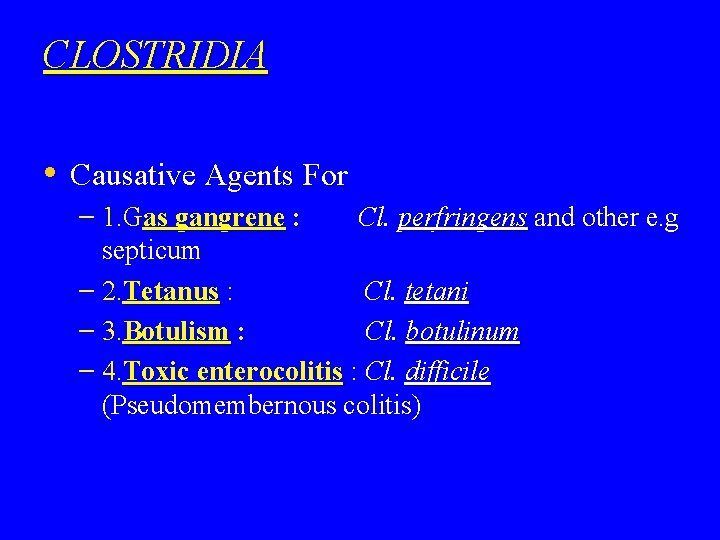 CLOSTRIDIA • Causative Agents For – 1. Gas gangrene : Cl. perfringens and other