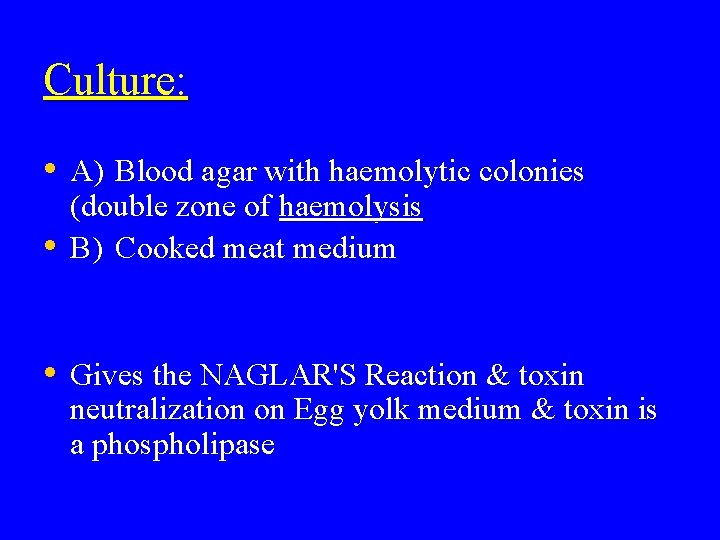 Culture: • A) Blood agar with haemolytic colonies • (double zone of haemolysis B)