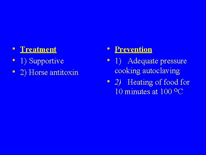  • Treatment • 1) Supportive • 2) Horse antitoxin • Prevention • 1)