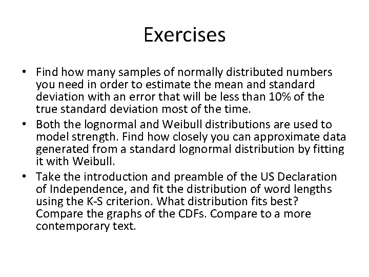Exercises • Find how many samples of normally distributed numbers you need in order