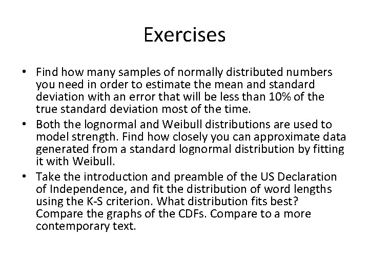 Exercises • Find how many samples of normally distributed numbers you need in order Exercises • Find how many samples of normally distributed numbers you need in order
