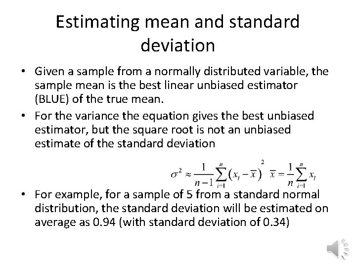 Estimating mean and standard deviation • Given a sample from a normally distributed variable,