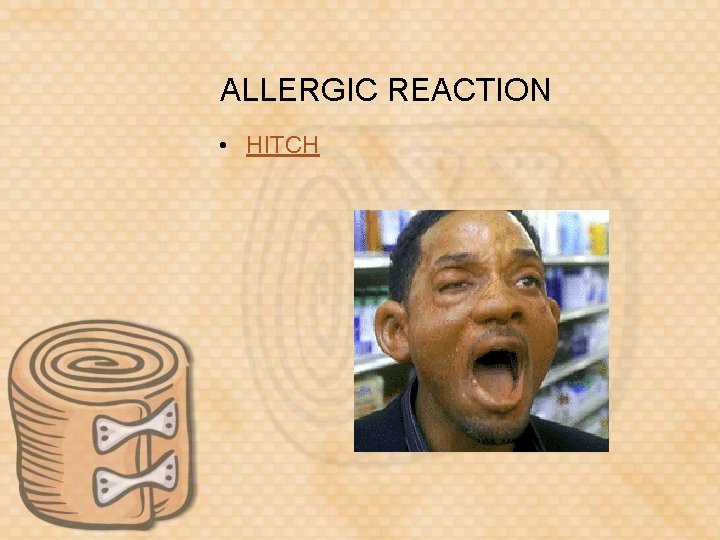 ALLERGIC REACTION • HITCH 