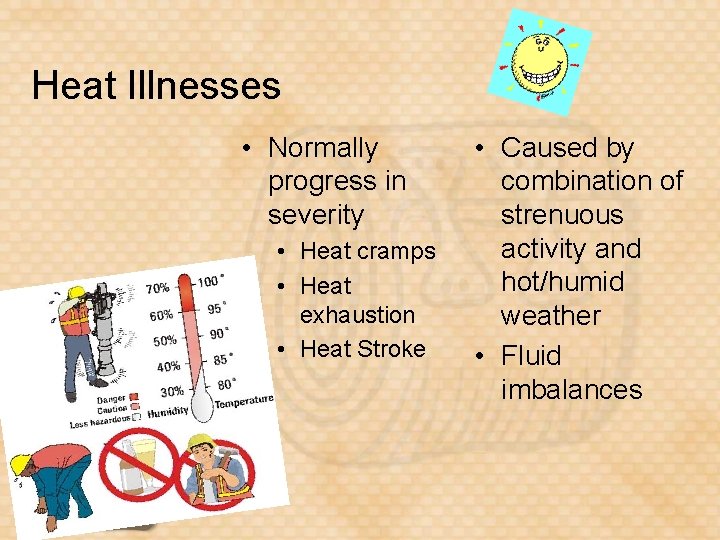 Heat Illnesses • Normally progress in severity • Heat cramps • Heat exhaustion •