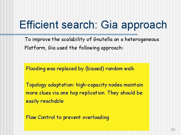 Efficient search: Gia approach To improve the scalability of Gnutella on a heterogeneous Platform,