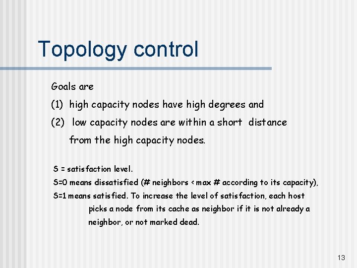Topology control Goals are (1) high capacity nodes have high degrees and (2) low