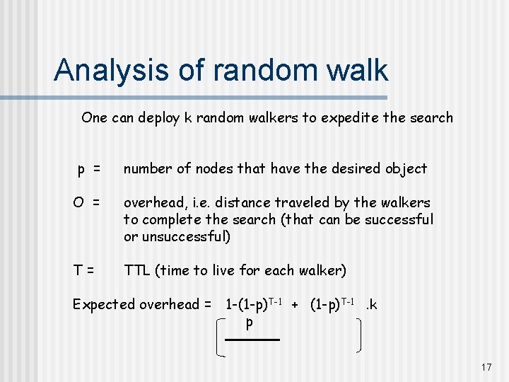 Analysis of random walk One can deploy k random walkers to expedite the search