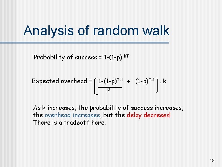 Analysis of random walk Probability of success = 1 -(1 -p) Expected overhead =