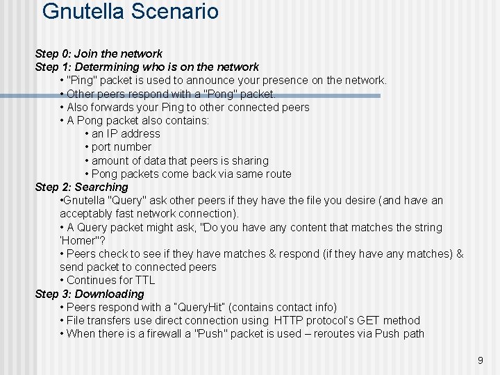 Gnutella Scenario Step 0: Join the network Step 1: Determining who is on the