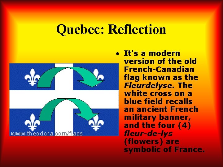 Quebec: Reflection • It's a modern version of the old French-Canadian flag known as