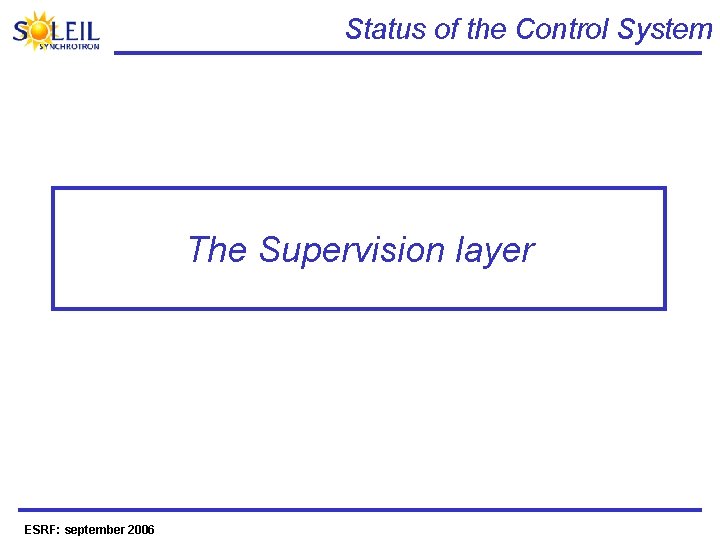 Status of the Control System The Supervision layer ESRF: september 2006 