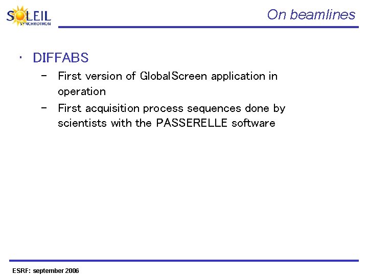 On beamlines • DIFFABS – First version of Global. Screen application in operation –