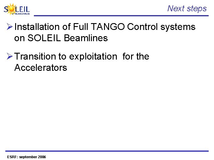 Next steps Ø Installation of Full TANGO Control systems on SOLEIL Beamlines Ø Transition