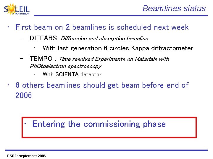 Beamlines status • First beam on 2 beamlines is scheduled next week – DIFFABS: