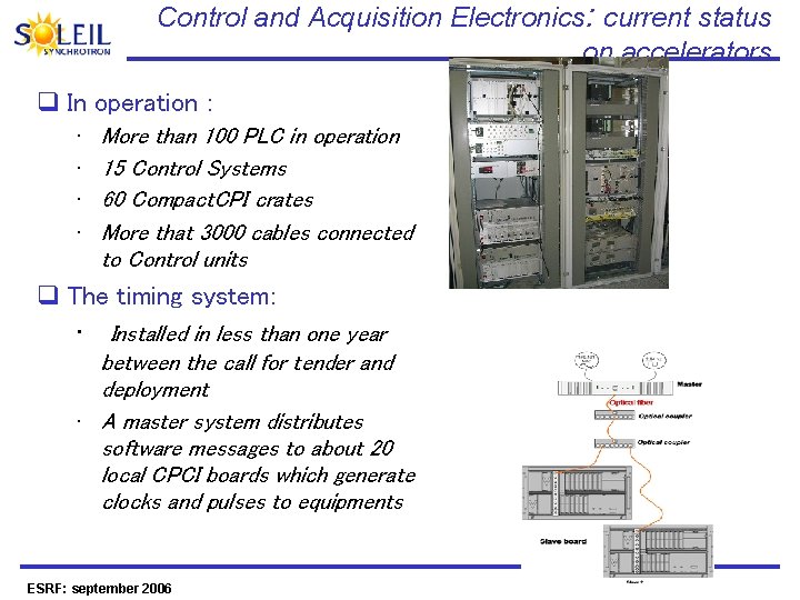 Control and Acquisition Electronics: current status on accelerators q In operation : • •