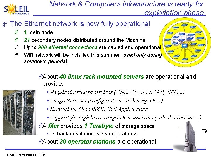 Network & Computers infrastructure is ready for exploitation phase Æ The Ethernet network is