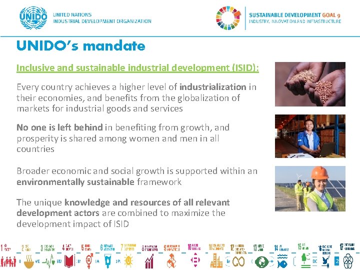 UNIDO’s mandate Inclusive and sustainable industrial development (ISID): Every country achieves a higher level