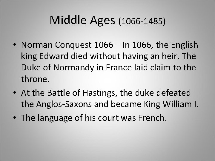 Middle Ages (1066 -1485) • Norman Conquest 1066 – In 1066, the English king