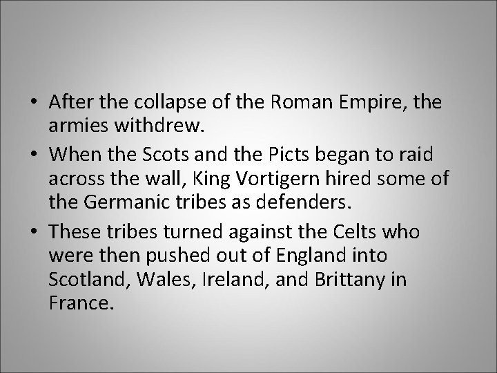  • After the collapse of the Roman Empire, the armies withdrew. • When