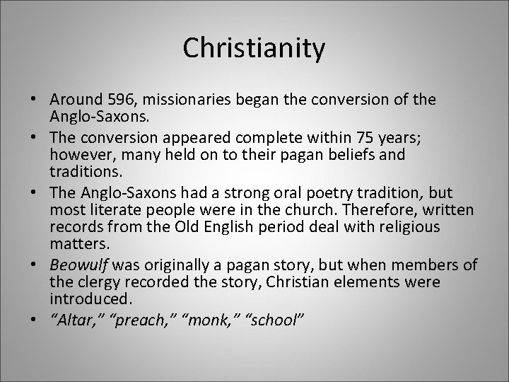 Christianity • Around 596, missionaries began the conversion of the Anglo-Saxons. • The conversion
