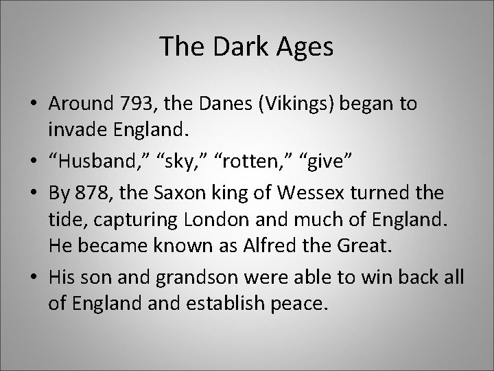The Dark Ages • Around 793, the Danes (Vikings) began to invade England. •