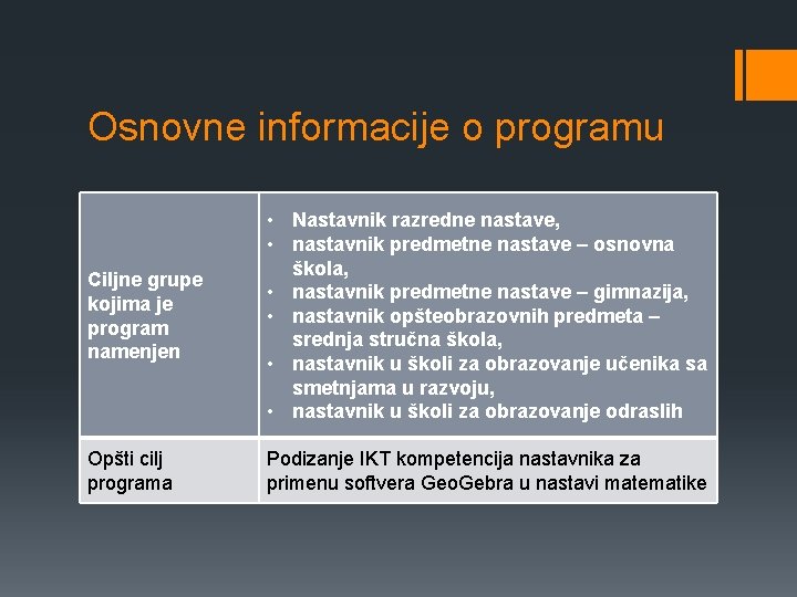 Osnovne informacije o programu Ciljne grupe kojima je program namenjen • Nastavnik razredne nastave,