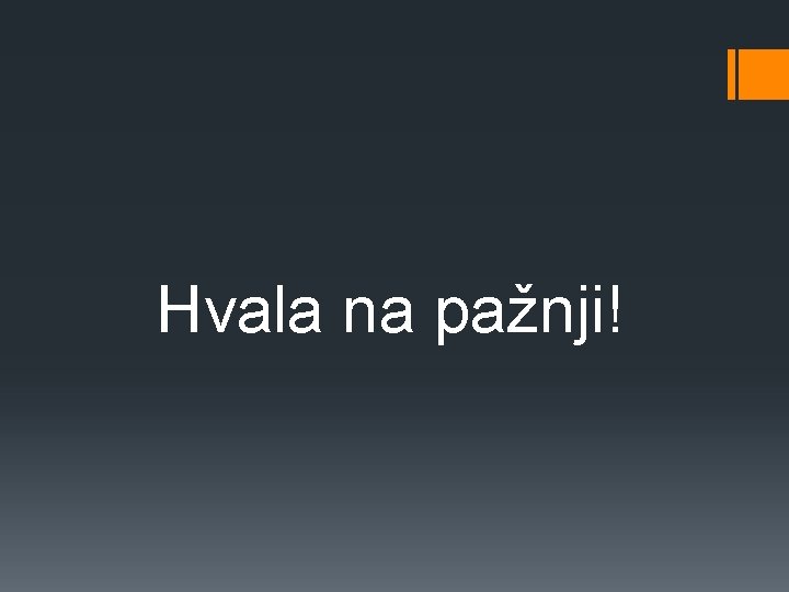 Hvala na pažnji! 