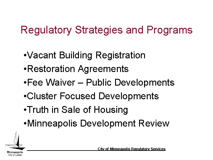 Regulatory Strategies and Programs • Vacant Building Registration • Restoration Agreements • Fee Waiver