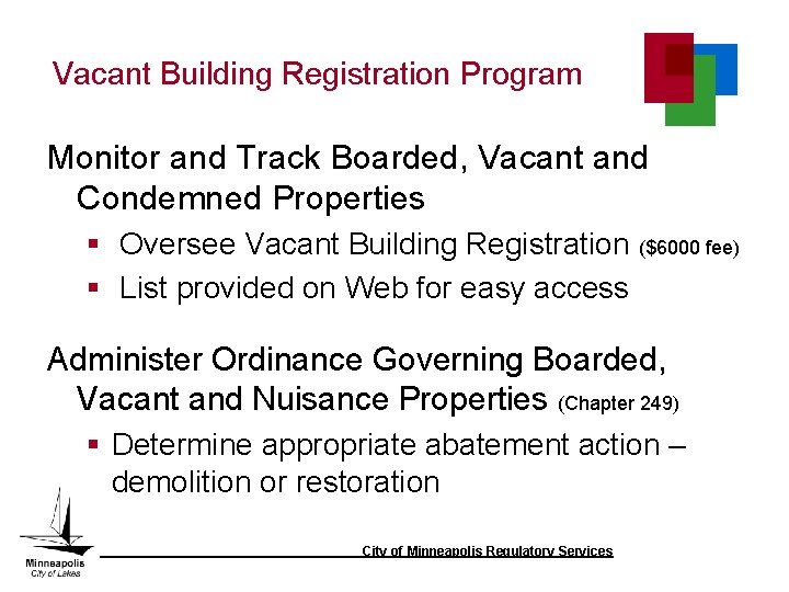 Vacant Building Registration Program Monitor and Track Boarded, Vacant and Condemned Properties § Oversee